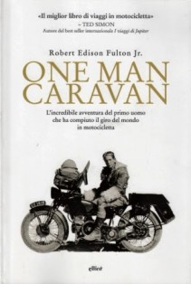 Libri viaggi moto, libri moto, One men Caravan, giro del mondo moto, Robert Fulton , copertina libro