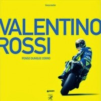 LIBRI : Valentino Rossi. Penso dunque corro