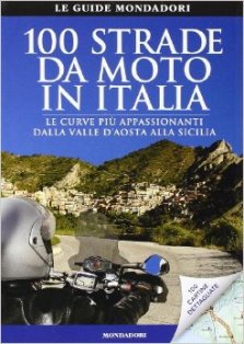 100 strade da moto in Italia, libri moto, guide turistiche moto, libri viaggi moto, itinerari moto,